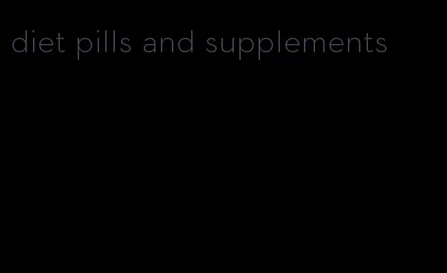 diet pills and supplements