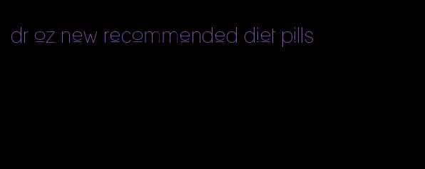 dr oz new recommended diet pills