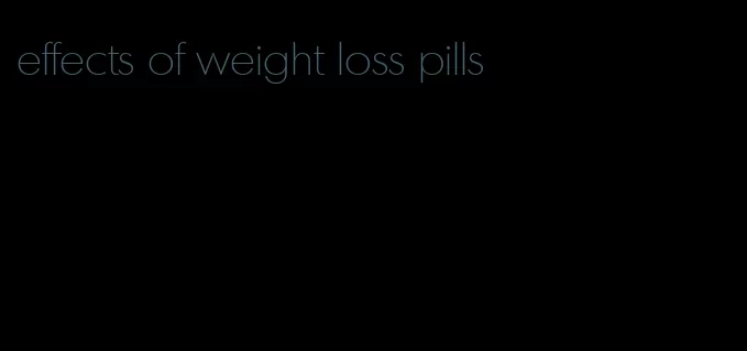 effects of weight loss pills