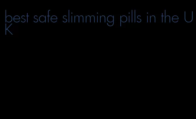 best safe slimming pills in the UK