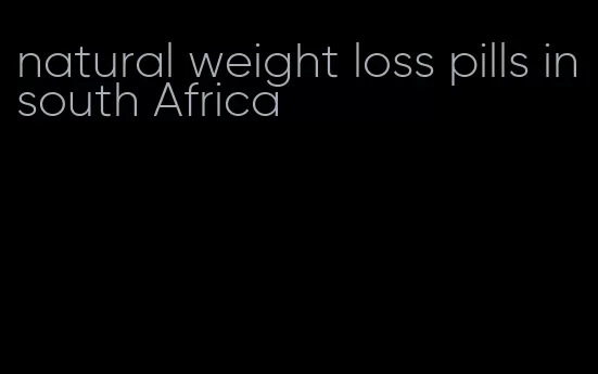 natural weight loss pills in south Africa