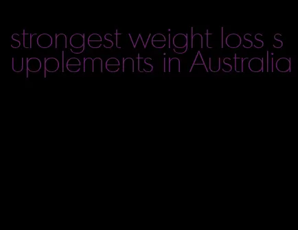 strongest weight loss supplements in Australia