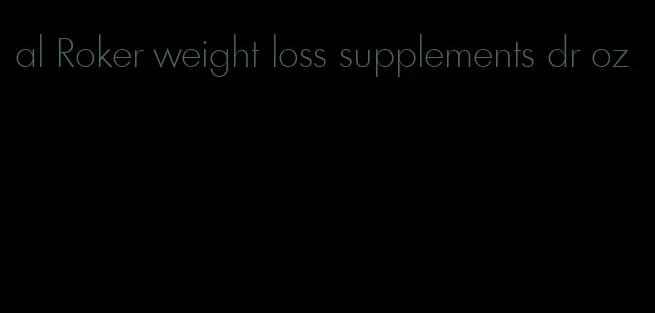 al Roker weight loss supplements dr oz