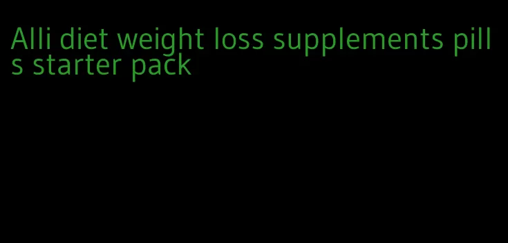 Alli diet weight loss supplements pills starter pack