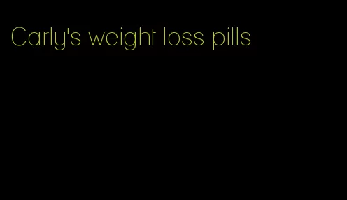 Carly's weight loss pills