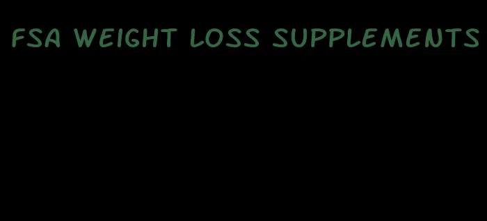FSA weight loss supplements