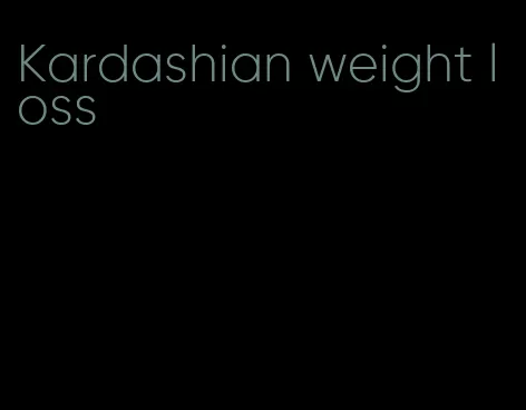 Kardashian weight loss