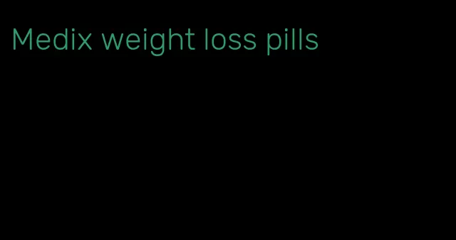 Medix weight loss pills