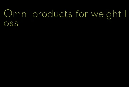 Omni products for weight loss
