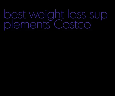 best weight loss supplements Costco