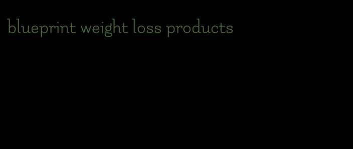 blueprint weight loss products