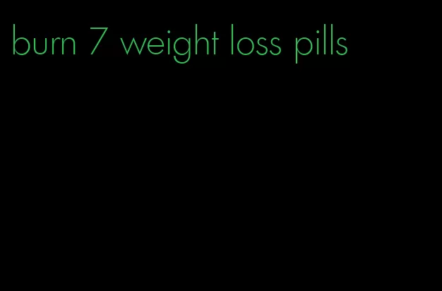 burn 7 weight loss pills