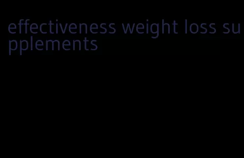 effectiveness weight loss supplements