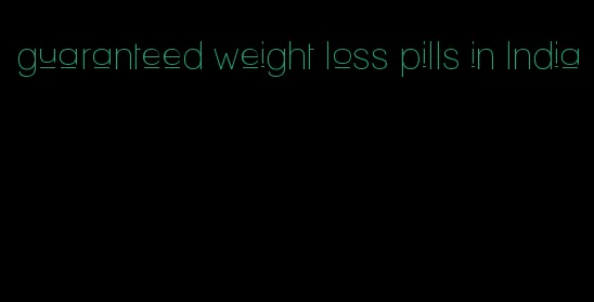 guaranteed weight loss pills in India