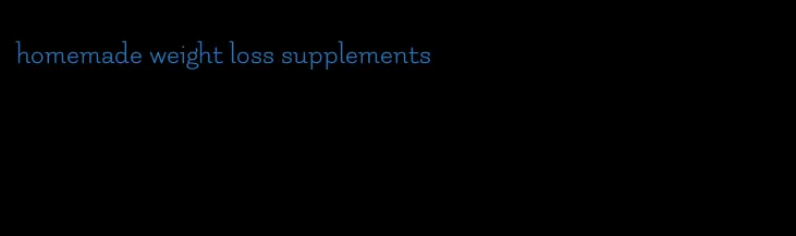 homemade weight loss supplements