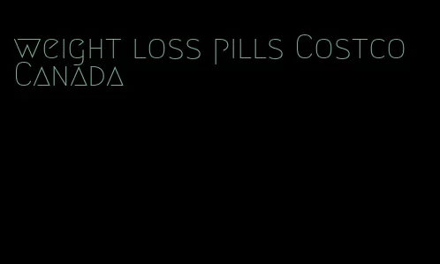 weight loss pills Costco Canada