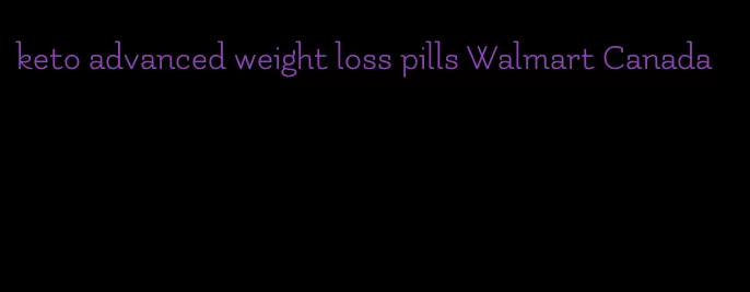 keto advanced weight loss pills Walmart Canada