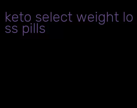 keto select weight loss pills
