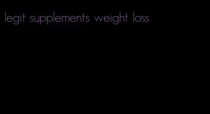 legit supplements weight loss