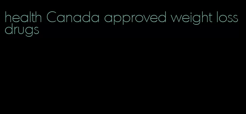 health Canada approved weight loss drugs