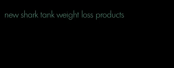 new shark tank weight loss products