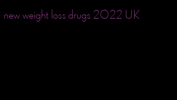 new weight loss drugs 2022 UK