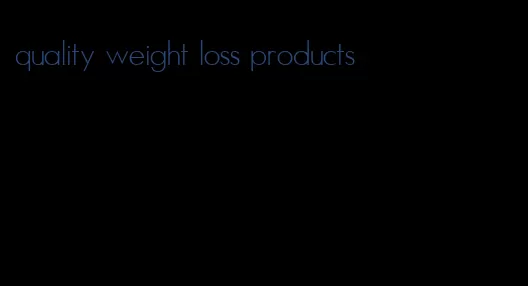 quality weight loss products