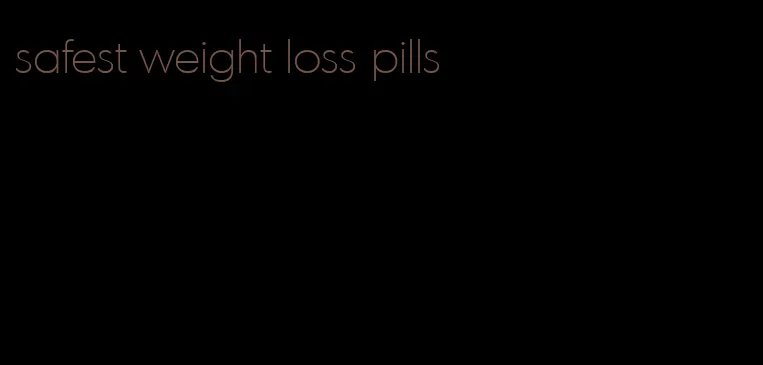 safest weight loss pills