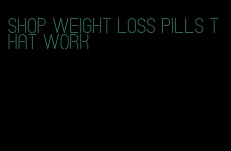 shop weight loss pills that work
