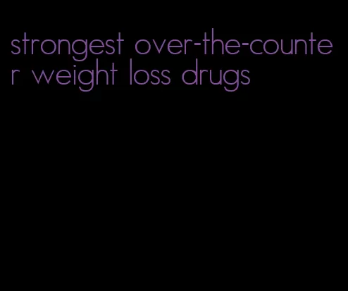 strongest over-the-counter weight loss drugs
