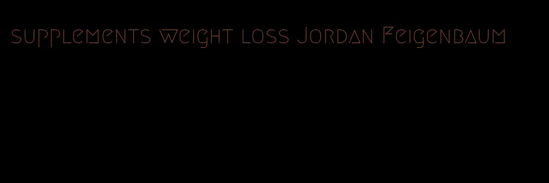 supplements weight loss Jordan Feigenbaum