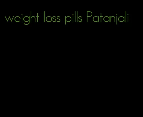 weight loss pills Patanjali
