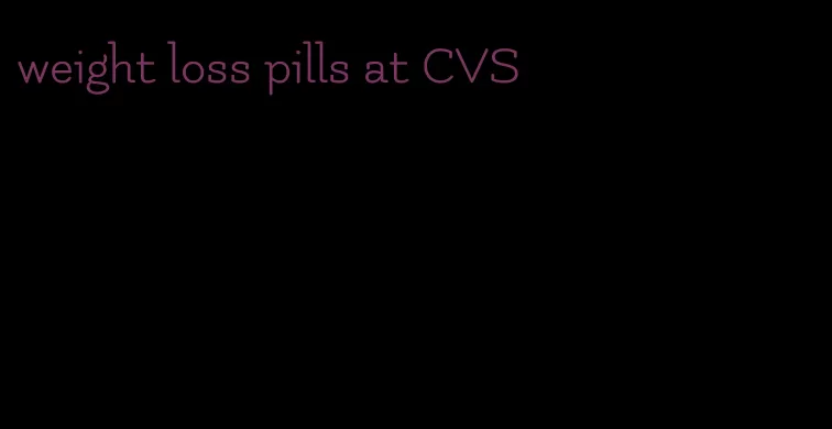 weight loss pills at CVS