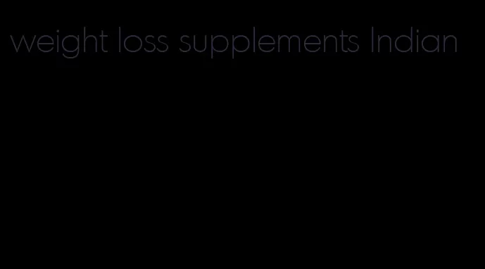 weight loss supplements Indian