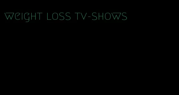 weight loss tv-shows