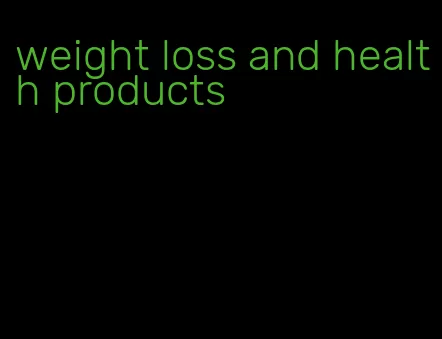 weight loss and health products
