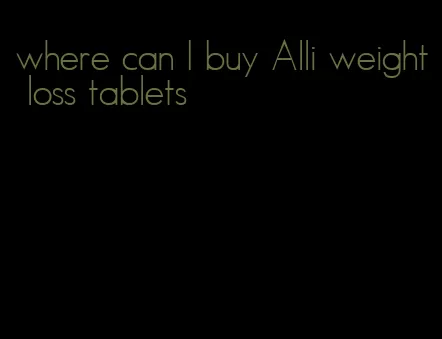 where can I buy Alli weight loss tablets