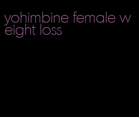 yohimbine female weight loss