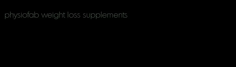 physiofab weight loss supplements
