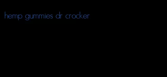 hemp gummies dr crocker