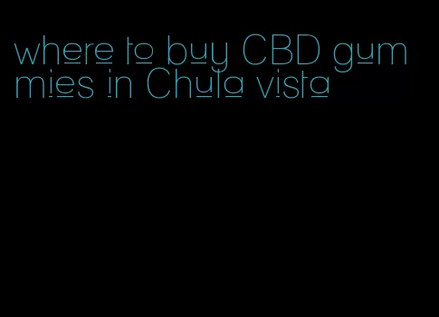 where to buy CBD gummies in Chula vista