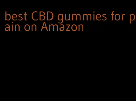 best CBD gummies for pain on Amazon