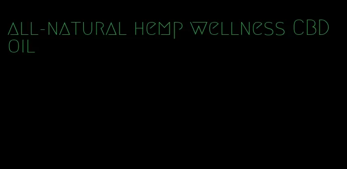 all-natural hemp wellness CBD oil