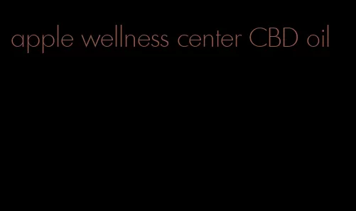 apple wellness center CBD oil