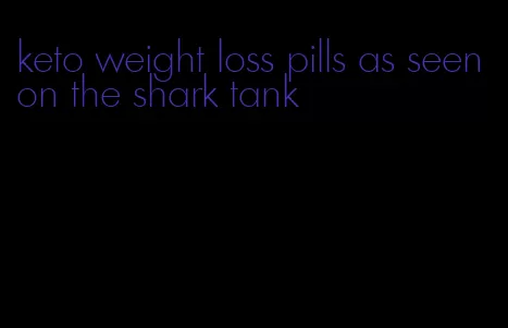 keto weight loss pills as seen on the shark tank