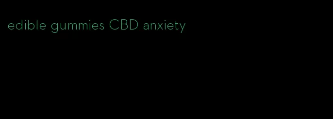 edible gummies CBD anxiety