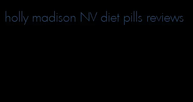 holly madison NV diet pills reviews