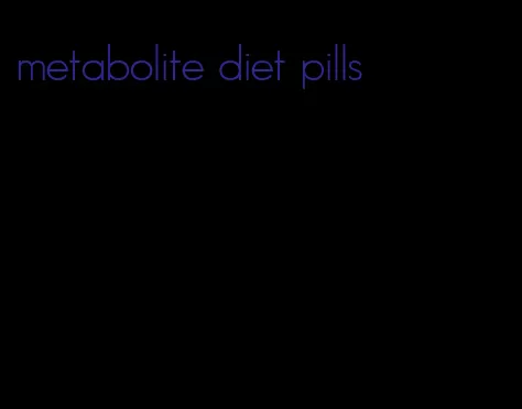 metabolite diet pills