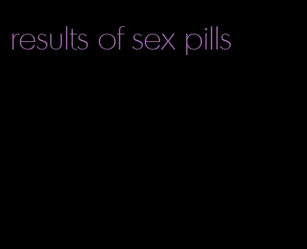 results of sex pills