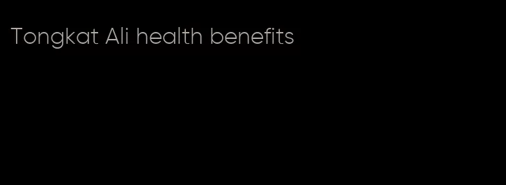 Tongkat Ali health benefits